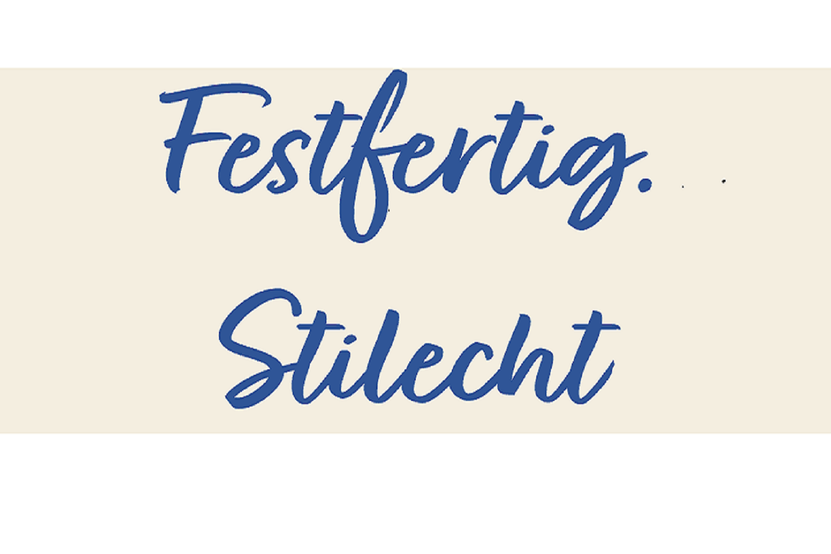 festfertig. stilecht